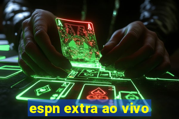 espn extra ao vivo